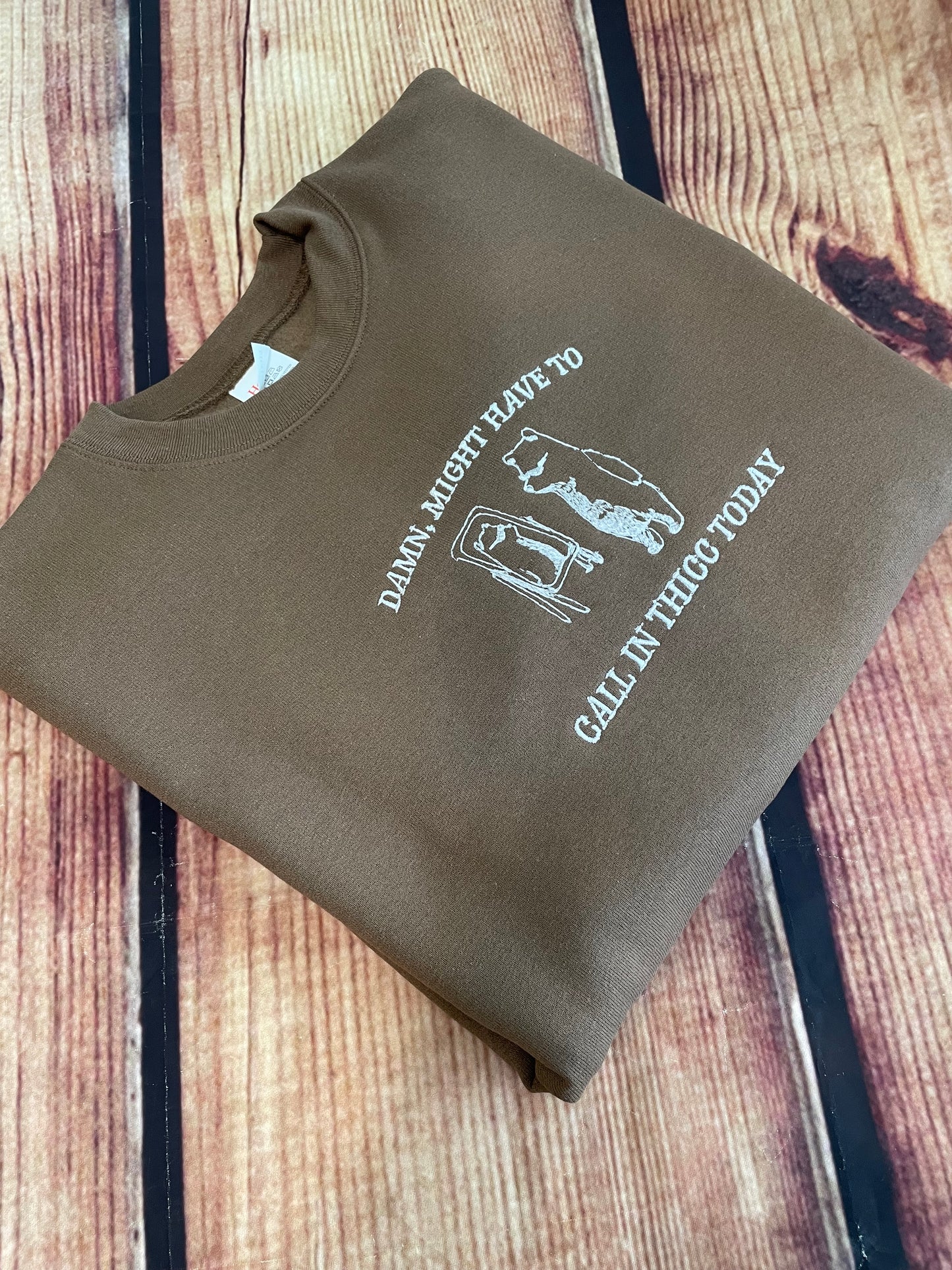 Damn, Might Have to Call In Thicc Embroidery Funny Sweatshirt | Thicc Sweatshirt | Everday Gift | Humorous Sweatshirt