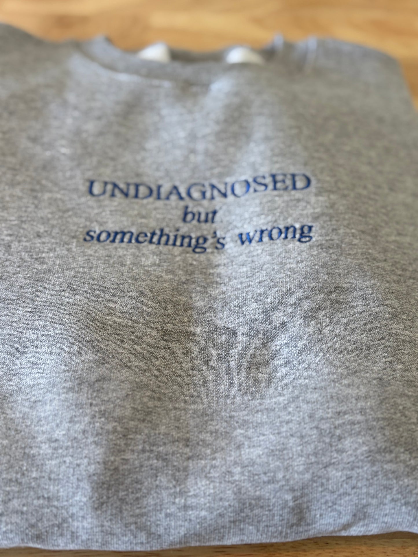 Undiagnosed but somethings wrong Embroidery Sweatshirt