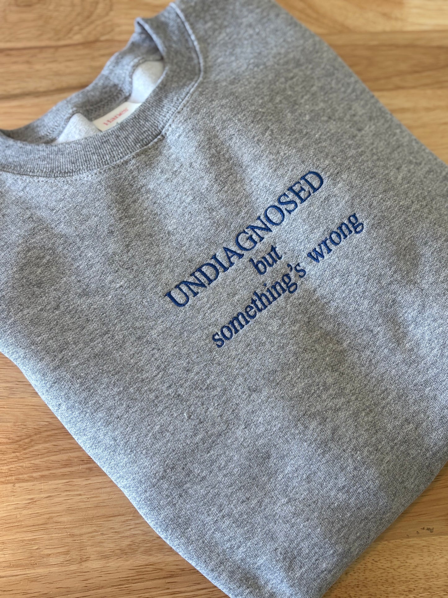 Undiagnosed but somethings wrong Embroidery Sweatshirt