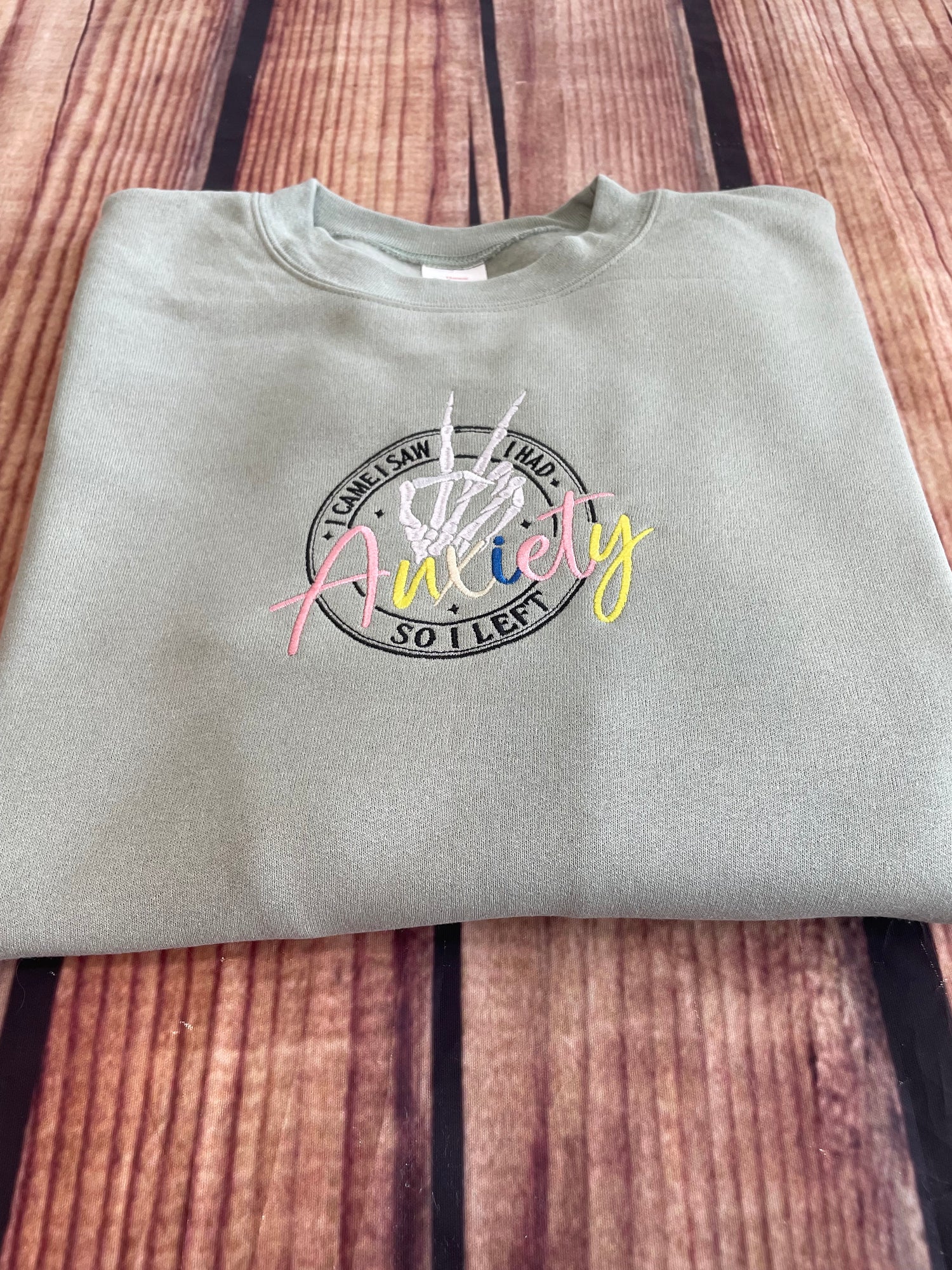 I Came I Saw I had Anxiety I Left Embroidery Sweatshirt | Adult Humor Sweatshirt | Everyday Gift | Birthday Gift | Anxiety Sweatshirt